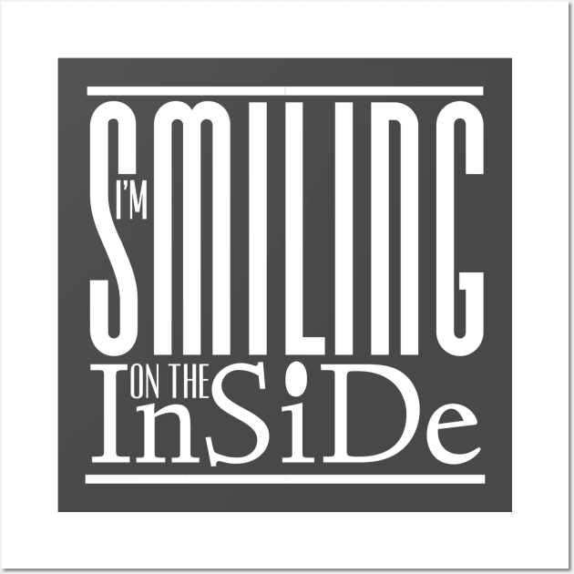 I’m Smiling On The Inside 01white Wall Art by PositiveSigns